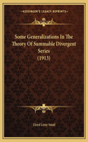 Some Generalizations In The Theory Of Summable Divergent Series (1913)