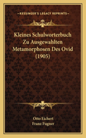 Kleines Schulworterbuch Zu Ausgewahlten Metamorphosen Des Ovid (1905)