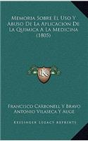 Memoria Sobre El Uso Y Abuso De La Aplicacion De La Quimica A La Medicina (1805)