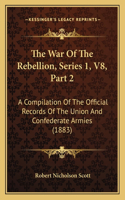 War of the Rebellion, Series 1, V8, Part 2