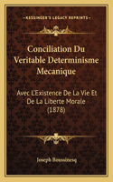 Conciliation Du Veritable Determinisme Mecanique