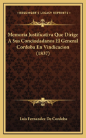 Memoria Justificativa Que Dirige A Sus Conciudadanos El General Cordoba En Vindicacion (1837)
