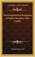 Die Kriegerischen Ereignisse in Italien Im Jahre 1848 (1848)
