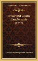 Preservatif Contre L'Anglomanie (1757)