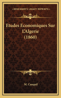 Etudes Economiques Sur L'Algerie (1860)