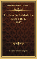 Archives De La Medicine Belge V16-17 (1845)