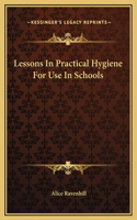 Lessons In Practical Hygiene For Use In Schools