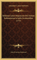 Bullarium Latino-Hispanicum Ord. Fratrum Bethlemitarum In Indiis Occidentalibus (1773)