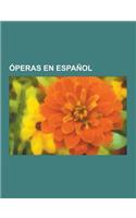 Operas En Espanol: La Purpura de la Rosa, Serafina y Arcangela, Atzimba, Alicia, Aurora, Dona Francisquita, Ainadamar, Florencia En El Am(Spanish)