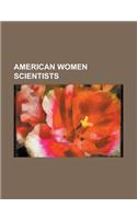 American Women Scientists: A. Elizabeth Adams, Alice Magaw, Anita Borg, Anna Nagurney, Annette Salmeen, Anne Anastasi, Ann Kiessling, Augusta Dej(English)
