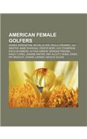 American Female Golfers: Annika Sorenstam, Michelle Wie, Paula Creamer, Juli Inkster, Babe Zaharias, Cristie Kerr, Lexi Thompson: (English)