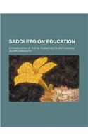 Sadoleto on Education; A Translation of the de Pueris Recte Instituendis