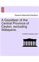 Gazetteer of the Central Province of Ceylon, Excluding Walapane.