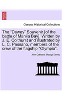 The Dewey Souvenir [Of the Battle of Manila Bay]. Written by J. E. Colthurst and Illustrated by L. C. Passano, Members of the Crew of the Flagship Olympia.: (English)