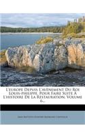 L'Europe Depuis l'Avènement Du Roi Louis-Philippe, Pour Faire Suite À l'Histoire de la Restauration, Volume 6...