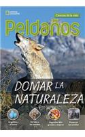 Domar la naturaleza/ Taming the Wild (Ladders Science, 4 On-level)