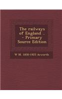 The Railways of England .. - Primary Source Edition