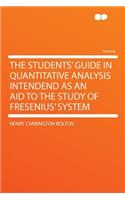 The Students' Guide in Quantitative Analysis Intendend as an Aid to the Study of Fresenius' System