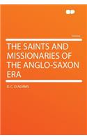 The Saints and Missionaries of the Anglo-Saxon Era
