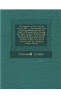 The Reports of Sir Creswell Levinz, Knt. ...: Containing Cases Heard and Determined in the Court of King's Bench, During the Time That Sir Matthew Hale, Sir Richard Rainsford, and Sir William Scroggs Were Chief Justices There: As Also of Certain Ca: Containing Cases Heard and Determined in the Court of King's Bench, During the Time That Sir Matthew Hale, Sir Richard Rainsford, and Sir William Sc