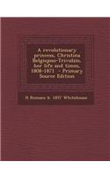 A Revolutionary Princess, Christina Belgiojoso-Trivulzio, Her Life and Times, 1808-1871