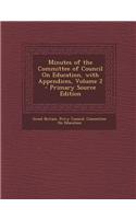 Minutes of the Committee of Council on Education, with Appendices, Volume 2 - Primary Source Edition