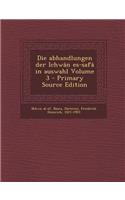 Die Abhandlungen Der Ichwan Es-Safa in Auswahl Volume 3 - Primary Source Edition