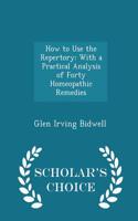 How to Use the Repertory: With a Practical Analysis of Forty Homeopathic Remedies - Scholar's Choice Edition