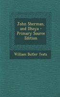 John Sherman, and Dhoya - Primary Source Edition