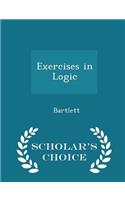 Exercises in Logic - Scholar's Choice Edition