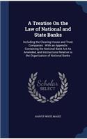 A Treatise on the Law of National and State Banks