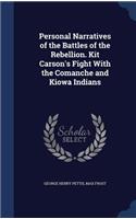 Personal Narratives of the Battles of the Rebellion. Kit Carson's Fight With the Comanche and Kiowa Indians