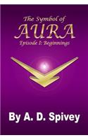 The Symbol of Aura: Episode I: Beginnings