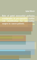 Role of gated myocardial perfusion scintigraphy in pre-operative cardiac risk stratification for non-cardiac surgery in cancer patients.