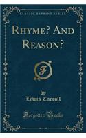 Rhyme? and Reason? (Classic Reprint)