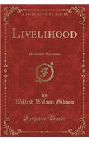 Livelihood: Dramatic Reveries (Classic Reprint)