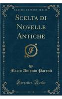 Scelta Di Novelle Antiche (Classic Reprint)