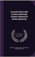 Cornelii Schrevelii Lexicon Manuale Graeco-latinum Et Latino-graecum: (English)