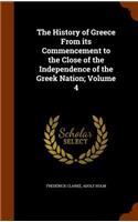 The History of Greece From its Commencement to the Close of the Independence of the Greek Nation; Volume 4: (English)