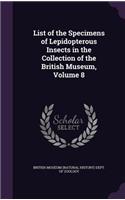 List of the Specimens of Lepidopterous Insects in the Collection of the British Museum, Volume 8