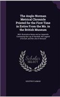 The Anglo-Norman Metrical Chronicle Printed for the First Time in Entire From the Ms. in the British Museum