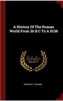 A History of the Roman World from 30 B C to a D138