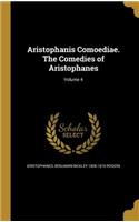 Aristophanis Comoediae. the Comedies of Aristophanes; Volume 4