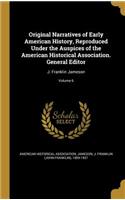 Original Narratives of Early American History, Reproduced Under the Auspices of the American Historical Association. General Editor
