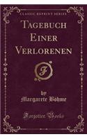 Tagebuch Einer Verlorenen (Classic Reprint)