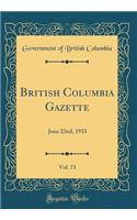 British Columbia Gazette, Vol. 73: June 22nd, 1933 (Classic Reprint)