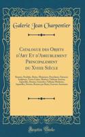 Catalogue Des Objets d'Art Et d'Ameublement Principalement Du Xviiie Siècle: Bronzes, Pendules, Boîtes, Miniatures, Porcelaines, Faïences; Sculptures, Terres Cuites, Marbres; Tableaux Anciens, Aquarelles, Dessins, Gouaches; T