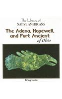The Adena, Hopewell, and Fort Ancient of Ohio: (Library of Native Americans)