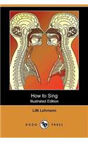 How to Sing (Meine Gesangskunst) (Illustrated Edition) (Dodo Press)