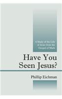 Have You Seen Jesus?